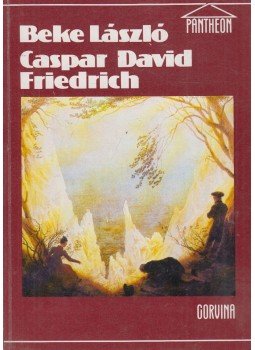 Beke László - Caspar David Friedrich Beke László - Caspar David Friedrich, Budapest 1986 antikvár könyv