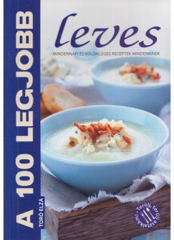 Toró Elza - A 100 legjobb leves Toró Elza - A 100 legjobb leves, Kistarcsa 2011 antikvár könyv
