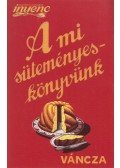 Váncza József - A mi süteményeskönyvünk
