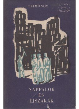 Szimonov, Konsztantyin - Nappalok és éjszakák Szimonov, Konsztantyin - Nappalok és éjszakák, Budapest 1964 antikvár könyv