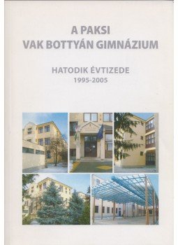 Dr. Rosner Gyuláné (főszerk.) - A paksi Vak Bottyán Gimnázium hatodik évtizede 1995-2005 Dr. Rosner Gyuláné (főszerk.) - A paksi Vak Bottyán Gimnázium hatodik évtizede 1995-2005, Paks 2005 antikvár könyv