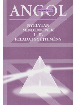 Balaskó Attila - Angol ​nyelvtan mindenkinek I-II. - Feladatgyűjtemény,  2001 antikvár könyv