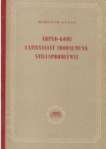 Horváth János - Árpád-kori latinnyelvű irodalmunk stílusproblémái