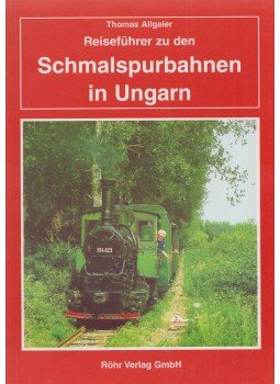Thomas Allgaier - Reiseführer zu den Schmalspurbahnen in Ungarn Thomas Allgaier - Reiseführer zu den Schmalspurbahnen in Ungarn, Röhr 1999 antikvár könyv