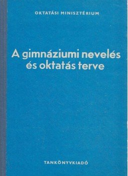 Szabolcs Ottó - A gimnáziumi nevelés és oktatás terve,  1978 antikvár könyv