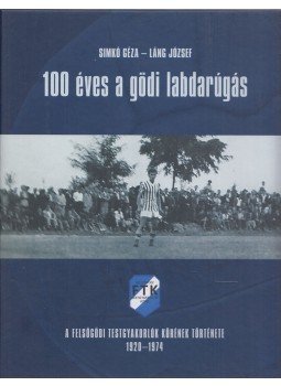 Simkó Géza, Láng József - 100 éves a gödi labdarúgás (Dedikált) Simkó Géza, Láng József - 100 éves a gödi labdarúgás (Dedikált), Göd 2020 antikvár könyv