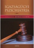 Kuncz Elemér (szerk.) - Igazságügyi pszichiátria