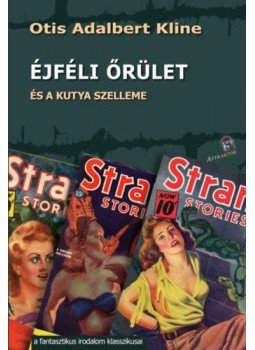 Otis Adalbert Kline - Éjféli őrület - és a kutya szelleme Otis Adalbert Kline - Éjféli őrület - és a kutya szelleme, null 2021 antikvár könyv