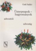 Gaál Anikó - Ünnepnapok - hagyományok