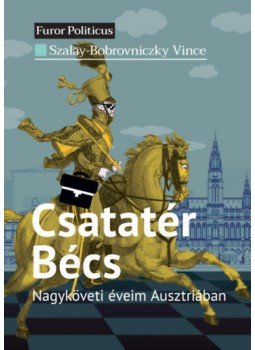 Bobrovniczky Vince - Csatatér Bécs - Nagyköveti éveim Ausztriában, null 2020 antikvár könyv