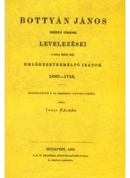 Thaly Kálmán - Bottyán János vezénylő tábornok levelezései s más emlékezetreméltó iratok, 1685-1716, null 2012 antikvár könyv