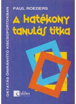 Roeders, Paul, Gefferth Éva - A hatékony tanulás titka Roeders, Paul, Gefferth Éva - A hatékony tanulás titka, 0 antikvár könyv