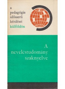 Illés Lajosné, Kozma Tamás - A neveléstudomány szaknyelve Illés Lajosné, Kozma Tamás - A neveléstudomány szaknyelve, Budapest 1974 antikvár könyv