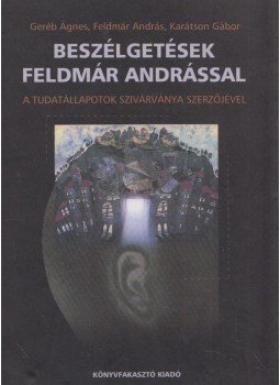 Geréb Ágnes, Feldmár András, Karátson Gábor - Beszélgetések Feldmár Andrással (dedikált) Geréb Ágnes, Feldmár András, Karátson Gábor - Beszélgetések Feldmár Andrással (dedikált), 2002 antikvár könyv