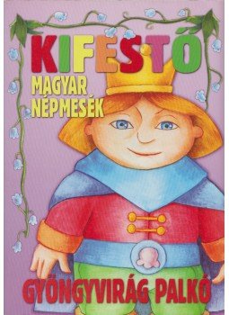 - Gyöngyvirág Palkó - Kifestő - Gyöngyvirág Palkó - Kifestő, 0 antikvár könyv