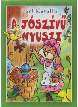 Fási Katalin - A jószívű nyuszi Fási Katalin - A jószívű nyuszi, Békéscsaba 0 antikvár könyv