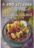 Toró Elza (szerk.) - A 100 legjobb recept erdei gyümölcsökből