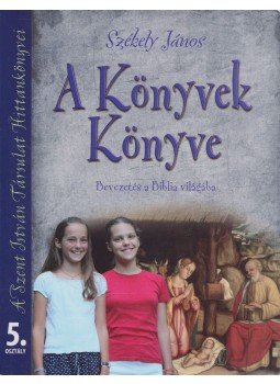 Székely János - A Könyvek Könyve Székely János - A Könyvek Könyve, Budapest 2013 antikvár könyv