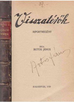 Botos János - Visszatérők (aláírt) Botos János - Visszatérők (aláírt), Kolozsvár 1930 antikvár könyv