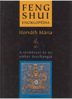 Horváth Mária - Feng Shui enciklopédia Horváth Mária - Feng Shui enciklopédia, Budapest 2004 antikvár könyv