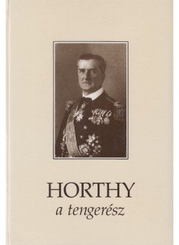 Csonkaréti Károly - Horthy, a tengerész Csonkaréti Károly - Horthy, a tengerész, Budapest 1993 antikvár könyv
