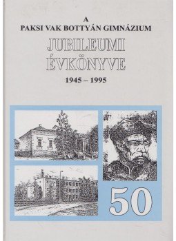 Gálosi János - A paksi Vak Bottyán Gimnázium jubileumi évkönyve Gálosi János - A paksi Vak Bottyán Gimnázium jubileumi évkönyve, 1995 antikvár könyv
