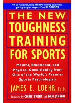James E. Loehr - The New Toughness Training for Sports: Mental Emotional Physical Conditioning from One of the World's Premier Sports Psychologists, New York, New York 1995 antikvár könyv