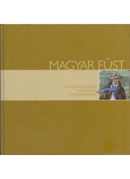 Bródy Sándor, Krúdy Gyula, Mikszáth Kálmán, Móricz Zsigmond, Kosztolányi Dezső, Szabó Lőrinc, Karinthy Ferenc - Magyar füst Bródy Sándor, Krúdy Gyula, Mikszáth Kálmán, Móricz Zsigmond, Kosztolányi Dezső, Szabó Lőrinc, Karinthy Ferenc - Magyar füst, 0 antikvár könyv