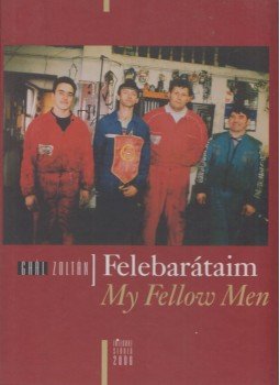 Gaál Zoltán - Felebarátaim / My Fellow man Gaál Zoltán - Felebarátaim / My Fellow man, Budapest 2000 antikvár könyv