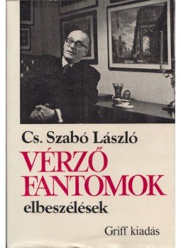 Cs. Szabó László - Vérző fantomok Cs. Szabó László - Vérző fantomok, München 1979 antikvár könyv