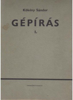 Kökény Sándor - Gépírás I. Kökény Sándor - Gépírás I., Budapest 1967 antikvár könyv