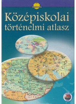 Papp-Váry Árpád, Farkas Zsolt, Foki Tamás, Hidas Gábor, Kereszty Péter, Kutassy Ilona (szerk.), Miklósi László, Neményi Istvánné, Péczi Ernőné, Suara Róbert - Középiskolai történelmi atlasz Papp-Váry Árpád, Farkas Zsolt, Foki Tamás, Hidas Gábor, Kereszty Péter, Kutassy Ilona (szerk.), Miklósi László, Neményi Istvánné, Péczi Ernőné, Suara Róbert - Középiskolai történelmi atlasz, Budapest 2006 antikvár könyv