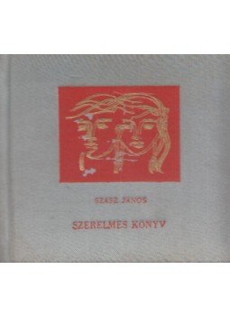 Szász János - Szerelmes könyv (Dedikált), Bukarest 1963 antikvár könyv
