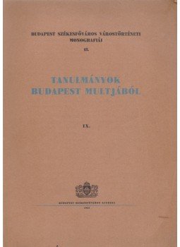 Dr. Némethy Károly, Dr. Budó Jusztin - Tanulmányok Budapest múltjából IX. Dr. Némethy Károly, Dr. Budó Jusztin - Tanulmányok Budapest múltjából IX., Budapest 1941 antikvár könyv