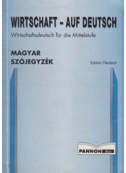 Lukácsiné Lehota Edit, Monica Ansorge, Sabine Horst - Wirtschaft - auf Deutsch Lukácsiné Lehota Edit, Monica Ansorge, Sabine Horst - Wirtschaft - auf Deutsch, Budapest 1994 antikvár könyv
