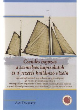 Doherty, Sam - Csendes hajózás a személyes kapcsolatok és a vezetés hullámzó vizein, Pécel 2012 antikvár könyv