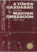 Berend T. Iván,Szuhay Miklós - A tőkés gazdaság története Magyarországon 1848-1944