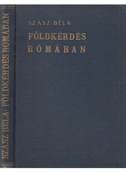 Szász Béla - Földkérdés Rómában Szász Béla - Földkérdés Rómában, Budapest 1935 antikvár könyv