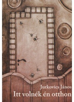 Jurkovics János - Itt volnék én otthon (dedikált) Jurkovics János - Itt volnék én otthon (dedikált), Szolnok 2008 antikvár könyv