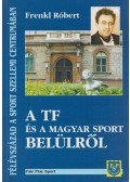 Frenkl Róbert - A TF és a magyar sport belülről (Dedikált)