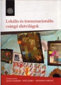 Ilyés Sándor,Peti Lehel,Pozsony Ferenc - Lokális és transznacionális csángó életvilágok