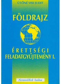 Ütőné Visi Judit - Földrajz érettségi feladatgyűjtemény, Budapest 2013 antikvár könyv