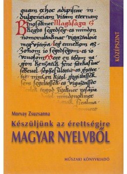 Morvay Zsuzsanna - Készüljünk az érettségire magyar nyelvből - középszint, Budapest 2005 antikvár könyv