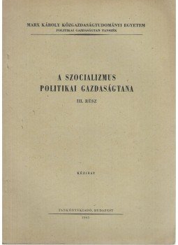Gacsányi István, Káplár József, dr. Nyári Mária - A szocializmus politikai gazdaságtana III. rész, Budapest 1965 antikvár könyv