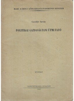 Gacsályi István - Politikai gazdaságtani útmutató, Budapest 1967 antikvár könyv