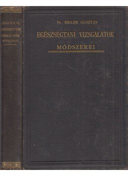 Dr. Rigler Gusztáv - Az egészségtani vizsgálatok módszerei, Budapest 1894 antikvár könyv