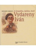 Kincses Károly - A fotográfus, építész, festő Vydareny Iván
