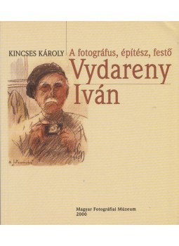 Kincses Károly - A fotográfus, építész, festő Vydareny Iván, Budapest 2000 antikvár könyv