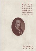 Pattantyús-Ábrahám Sándorné,Szabó Balázsné dr. - MIOK József Nádor Gimnázium és Szakképző Iskola Évkönyv 2006