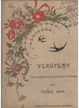 Tutsek Anna, Kemechey Jenő - Verőfény / Magyarország nagyasszonyai Tutsek Anna, Kemechey Jenő - Verőfény / Magyarország nagyasszonyai, Budapest 0 antikvár könyv